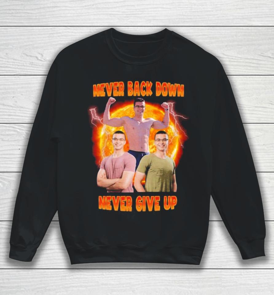 Nick Eh 30 Never Back Down Never Give Up Photo Design Sweatshirt