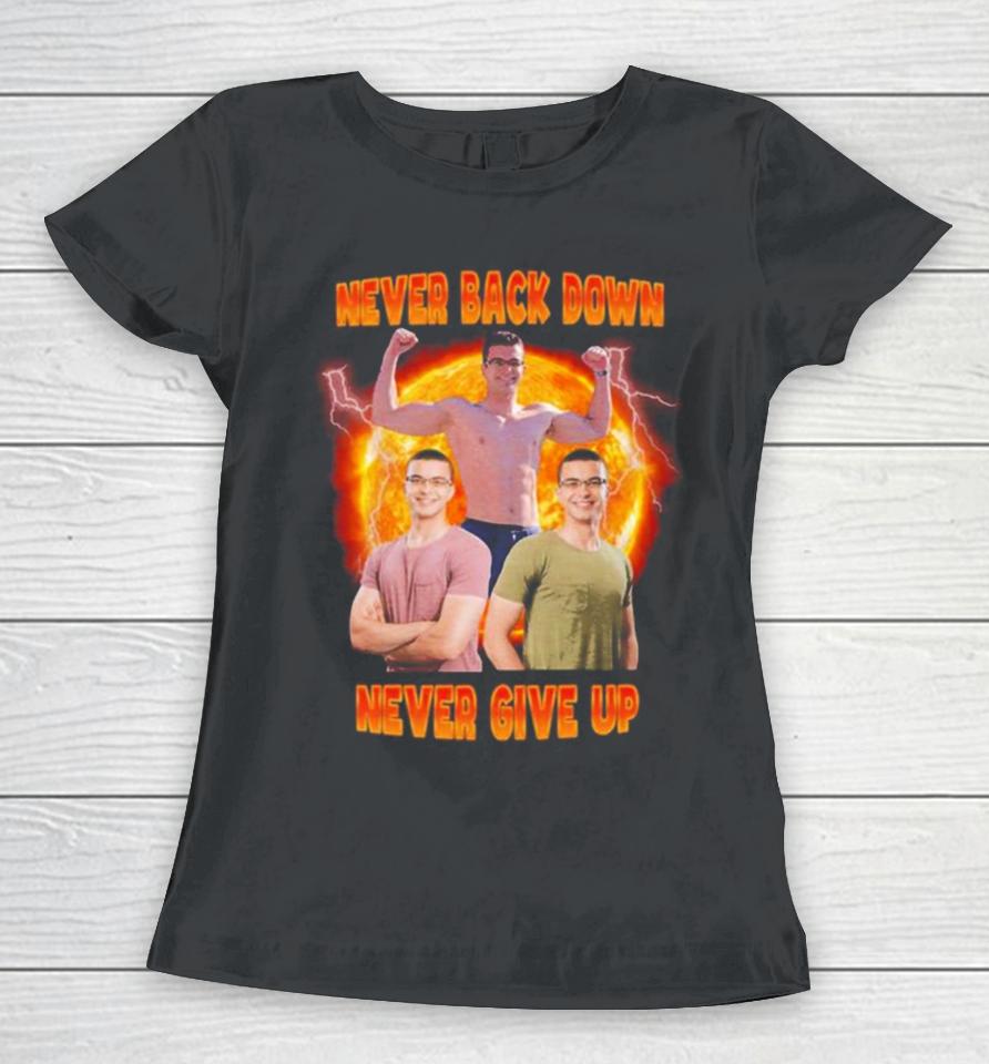 Nick Eh 30 Never Back Down Never Give Up Photo Design Women T-Shirt