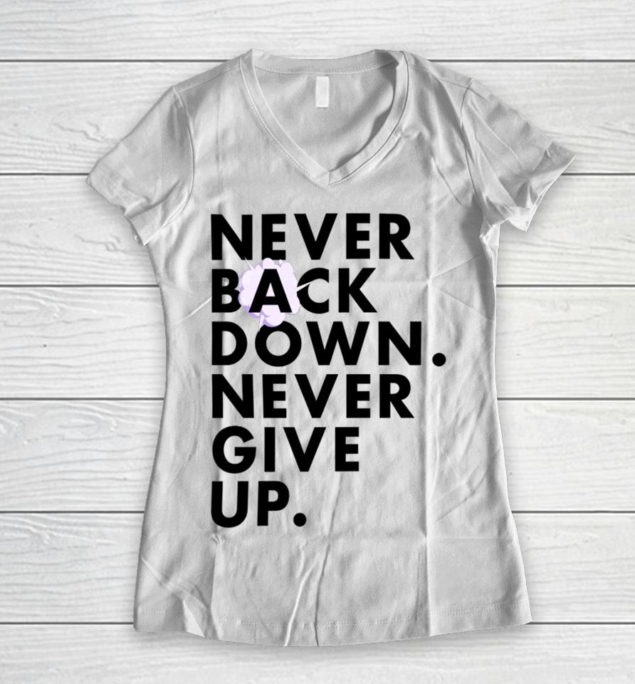 Nick Eh 30 Wearing Never Back Down Never Give Up Women V-Neck T-Shirt