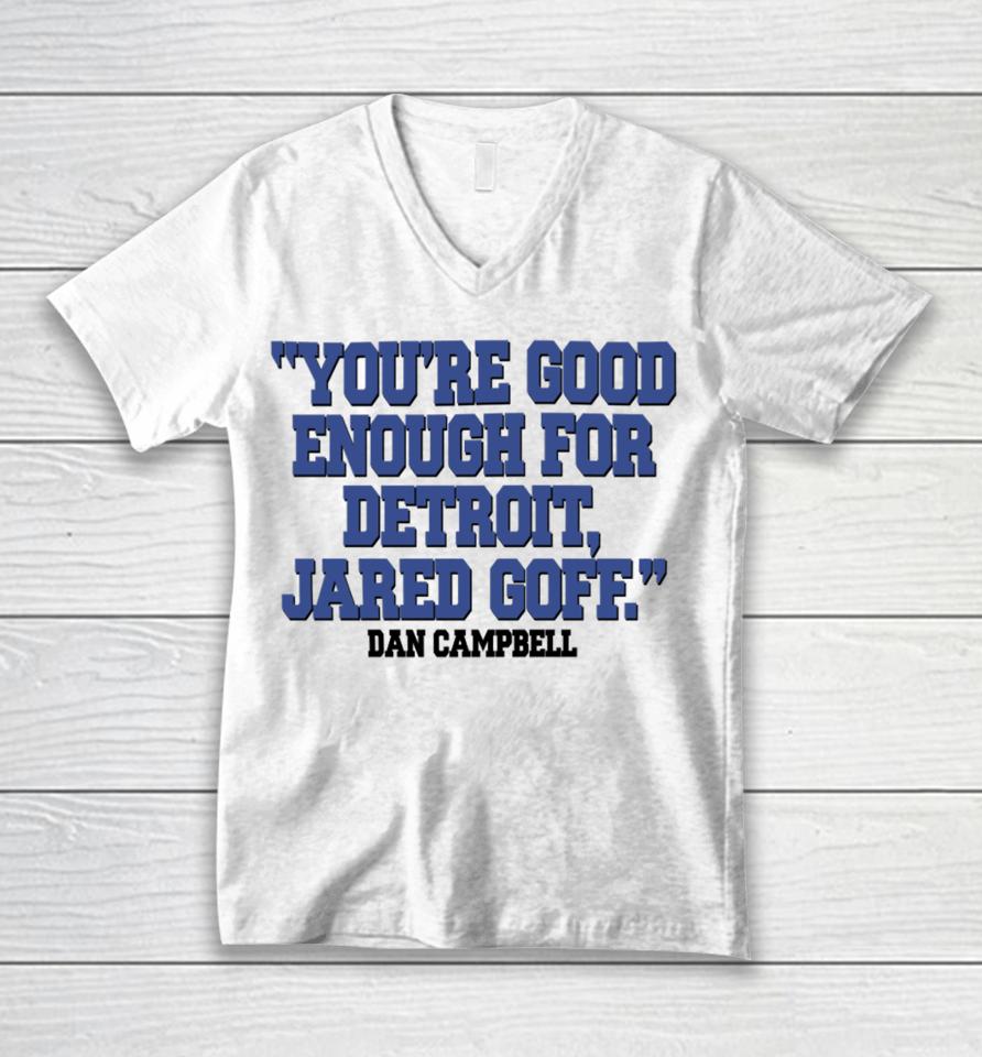 Nick Riley You're Good Enough For Detroit Jared Goff Dan Campbell Unisex V-Neck T-Shirt