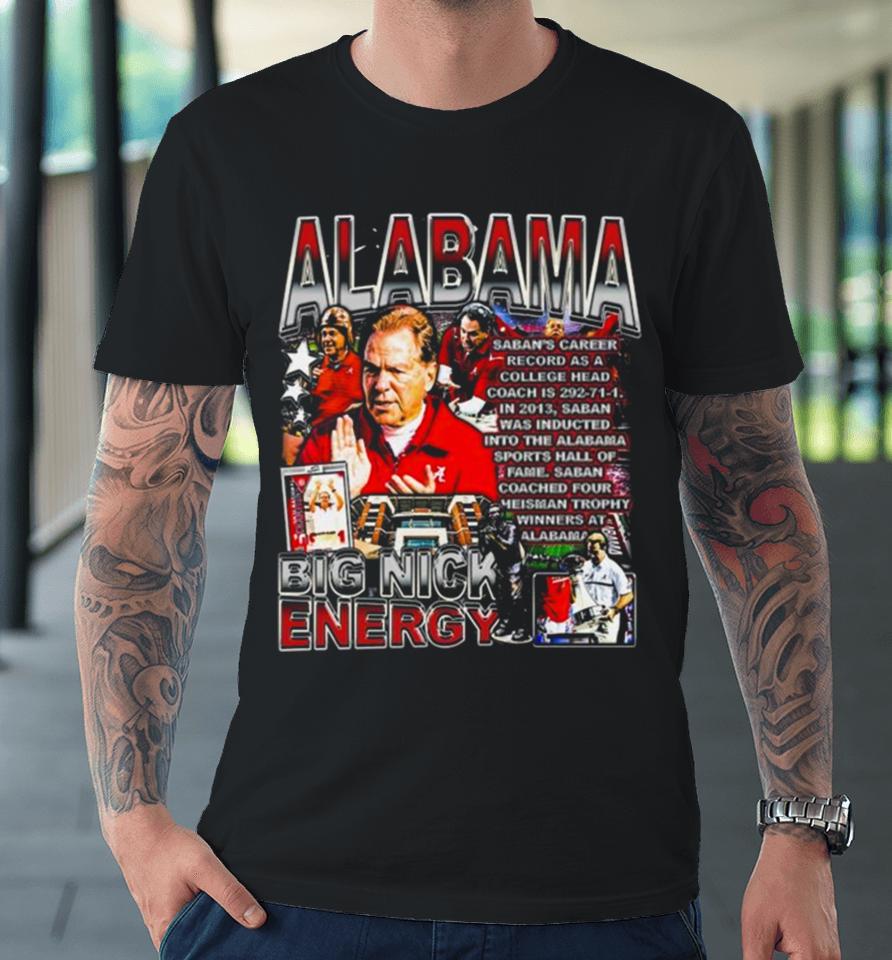 Nick Saban Coach Alabama Crimson Tide Football 2024 Big Nick Energy Premium T-Shirt