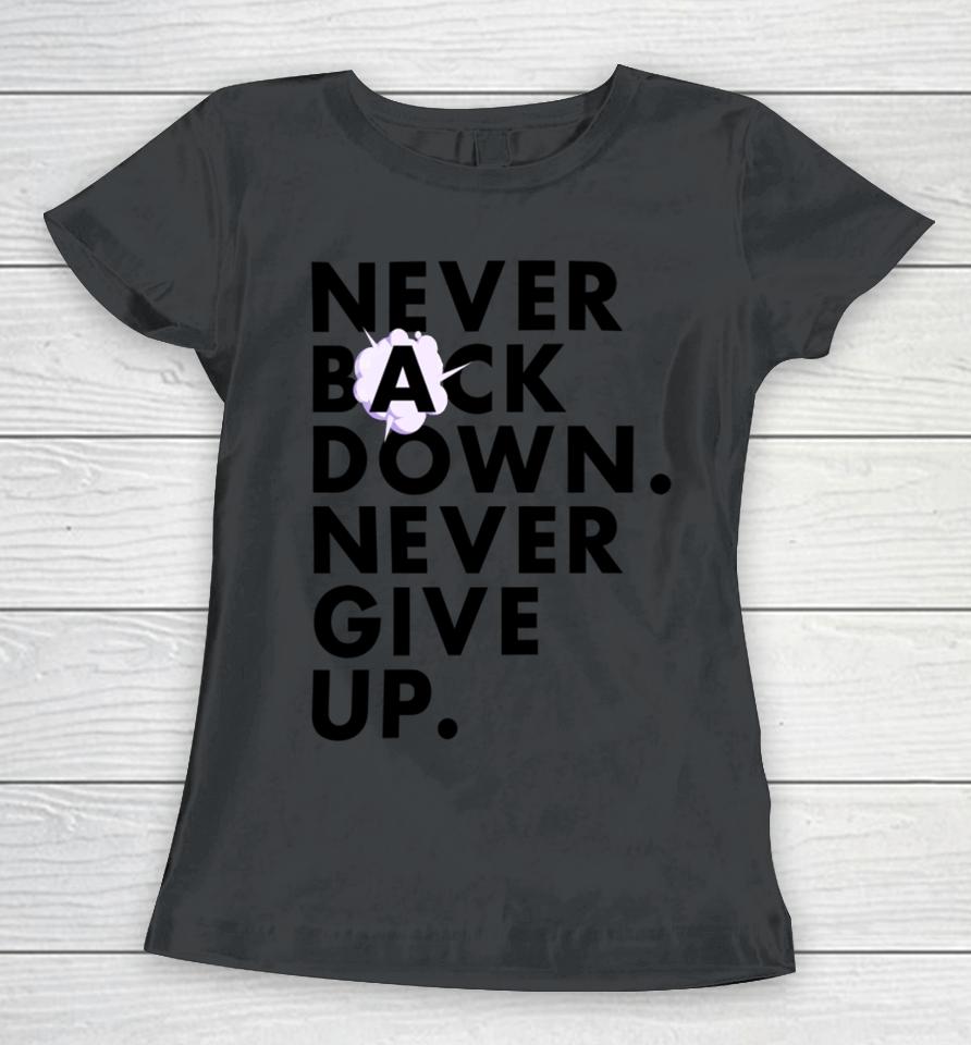 Nickeh30 Never Back Down Never Give Up Women T-Shirt