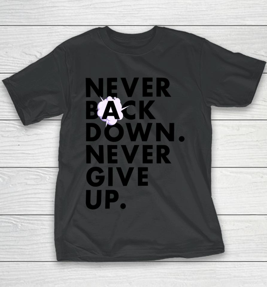 Nickeh30 Never Back Down Never Give Up Youth T-Shirt