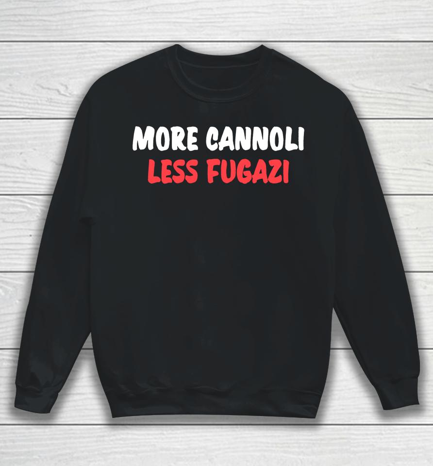 Nicky The Good Wearing More Cannoli Less Fugazi Sweatshirt