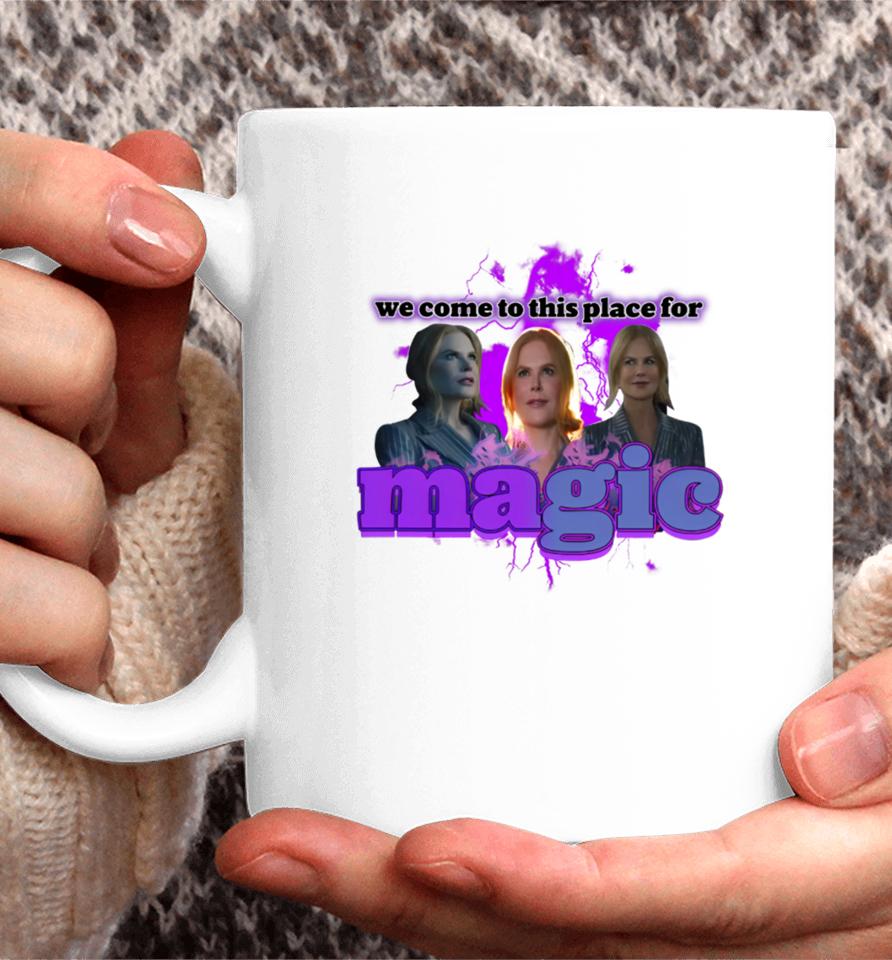 Nicole Kidman We Come To This Place For Magic Coffee Mug