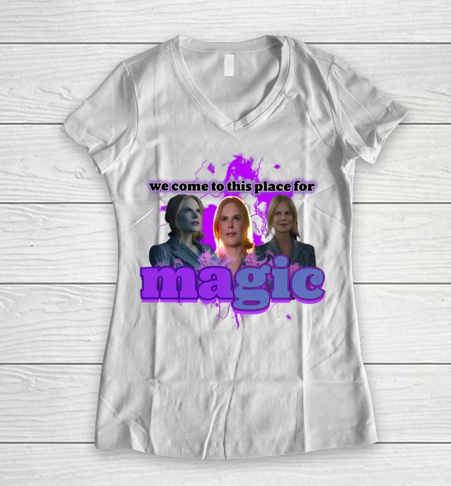 Nicole Kidman We Come To This Place For Magic Women V-Neck T-Shirt