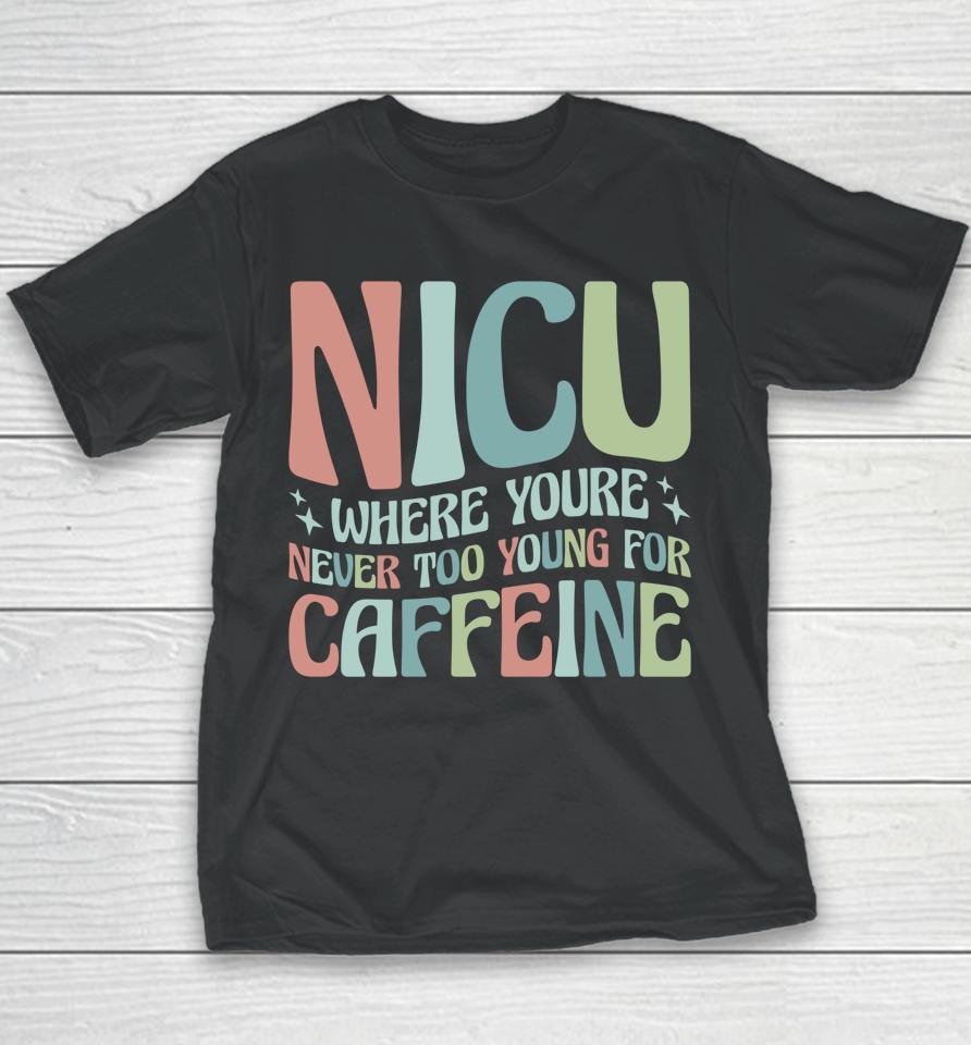 Nicu Where You're Never Too Young For Caffeine Youth T-Shirt