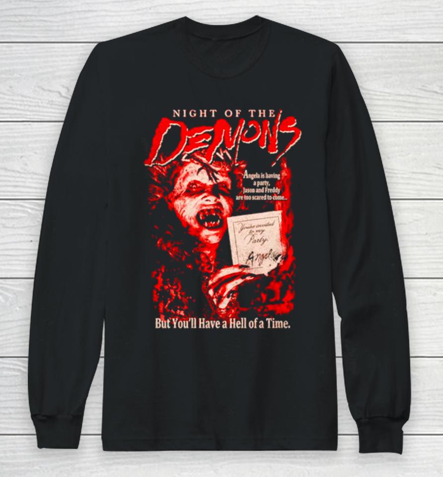 Night Of The Demons But You’ll Have A Hell Of A Time Long Sleeve T-Shirt