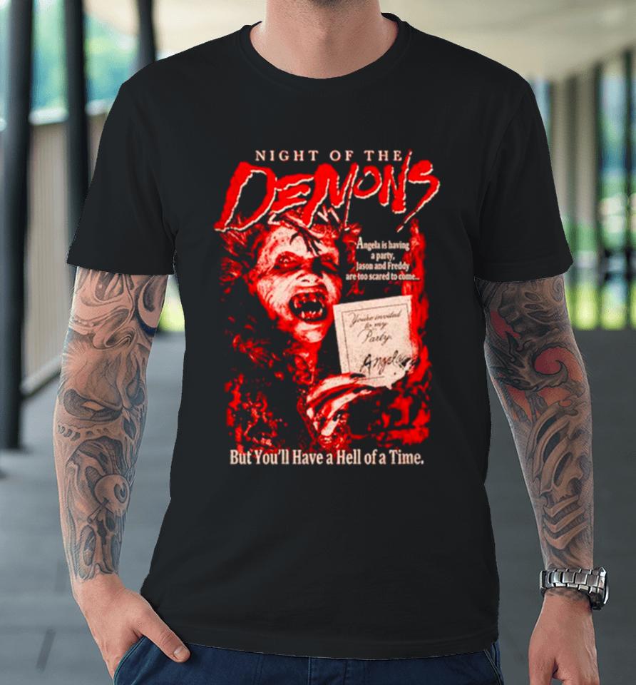 Night Of The Demons But You’ll Have A Hell Of A Time Premium T-Shirt