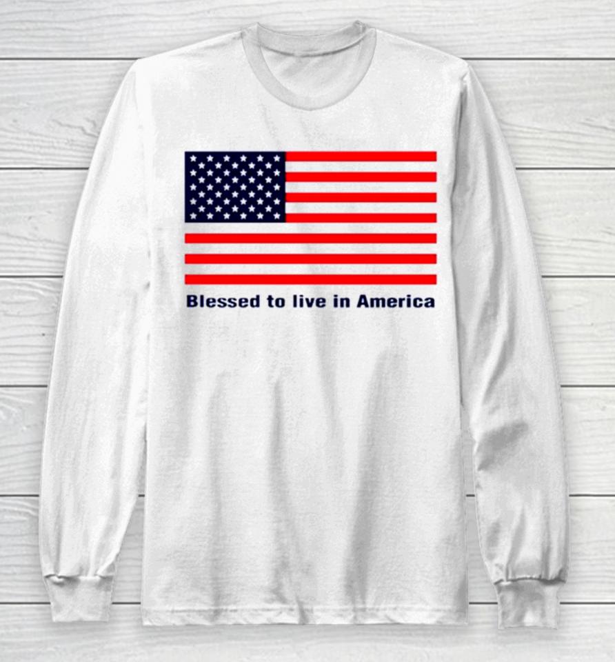 Nikki Haley 2024 Blessed To Live In America Flag Long Sleeve T-Shirt