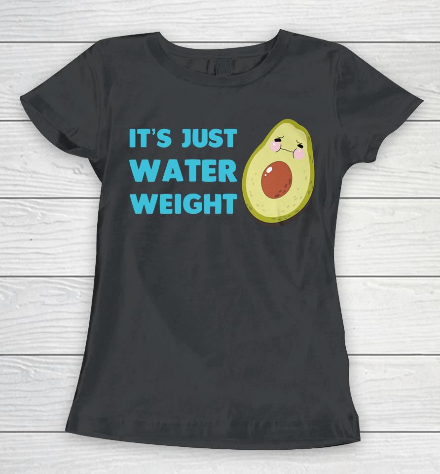 Nikocado Avocado It's Just Water Weight Women T-Shirt