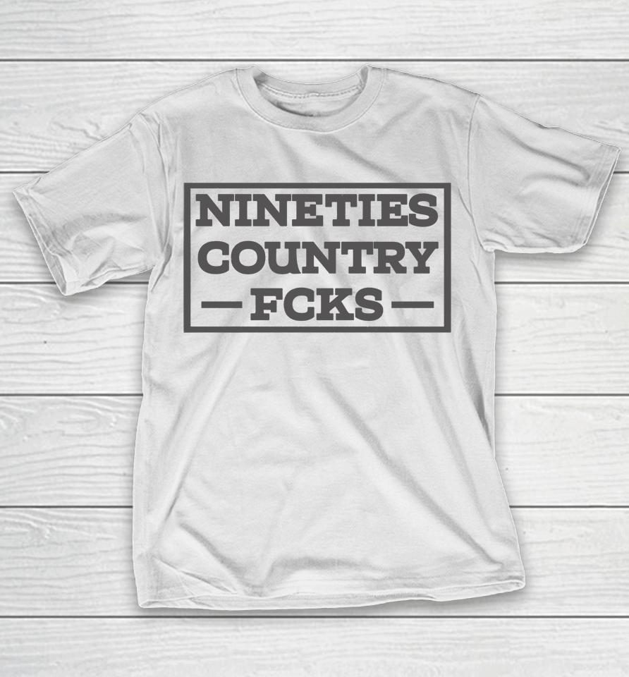 Nineties Country Fucks T-Shirt