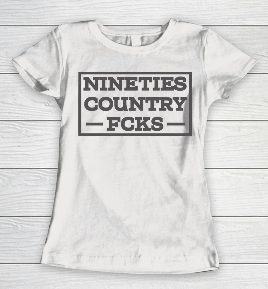 Nineties Country Fucks  Whiskey Riff Shop Merch Women T-Shirt