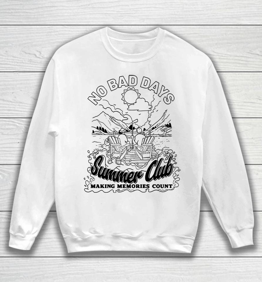 No Bad Days Summer Club Making Memories Count Sweatshirt
