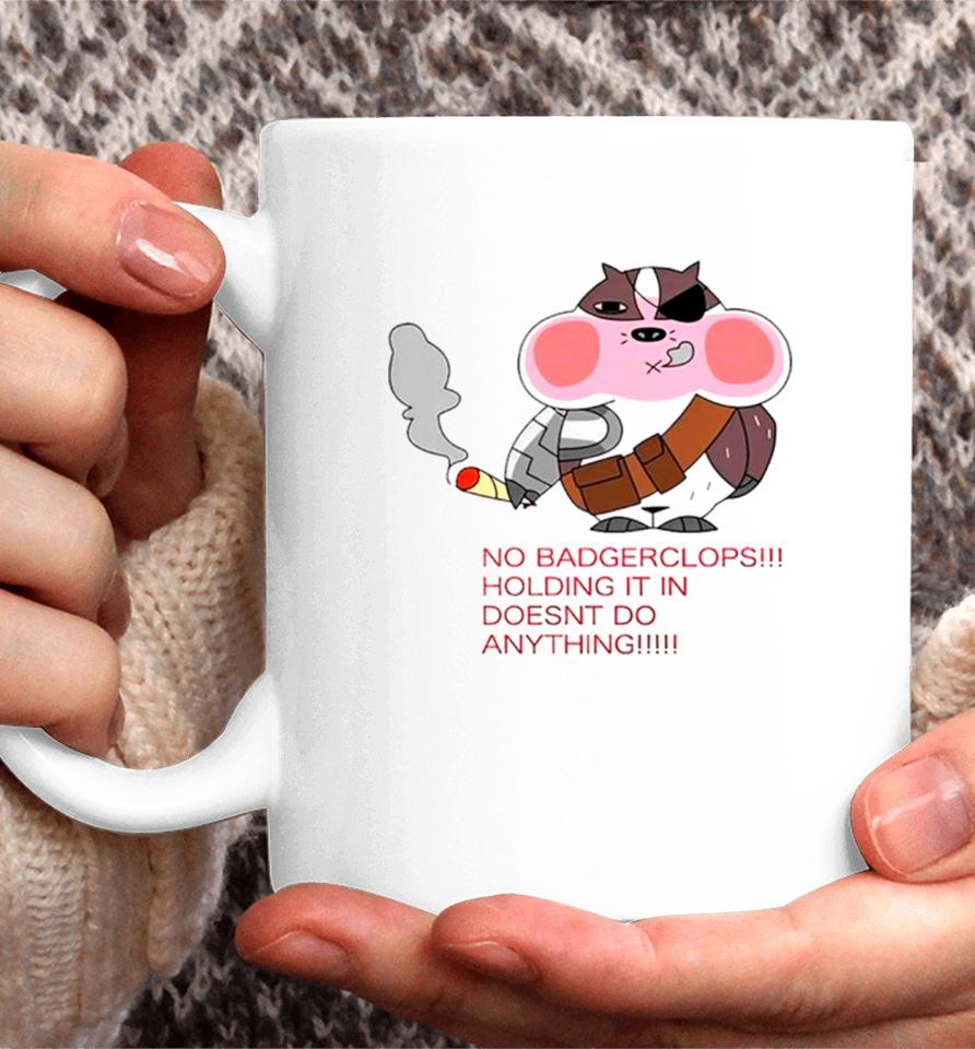 No Badgerclops Holding It In Doesnt Do Anything Funny Coffee Mug