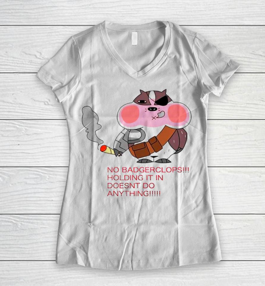 No Badgerclops Holding It In Doesnt Do Anything Funny Women V-Neck T-Shirt