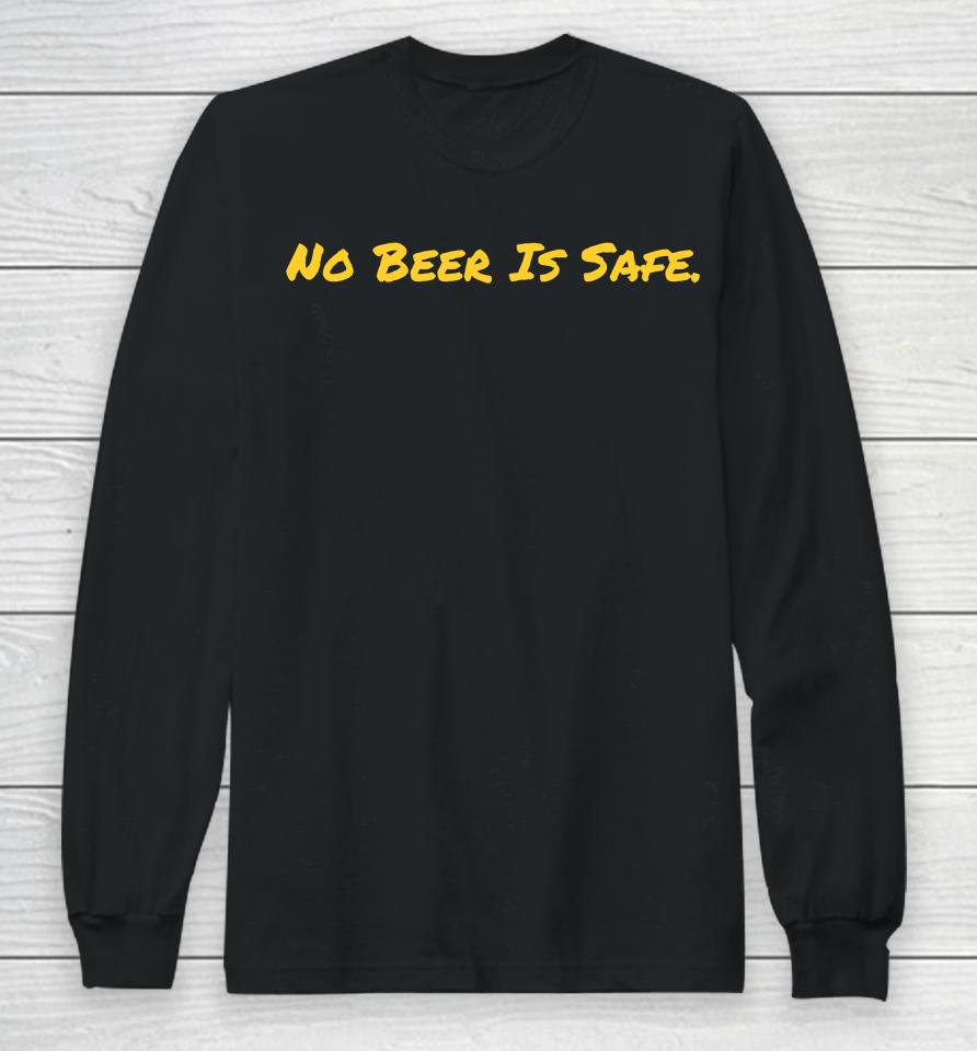 No Beer Is Safe Long Sleeve T-Shirt