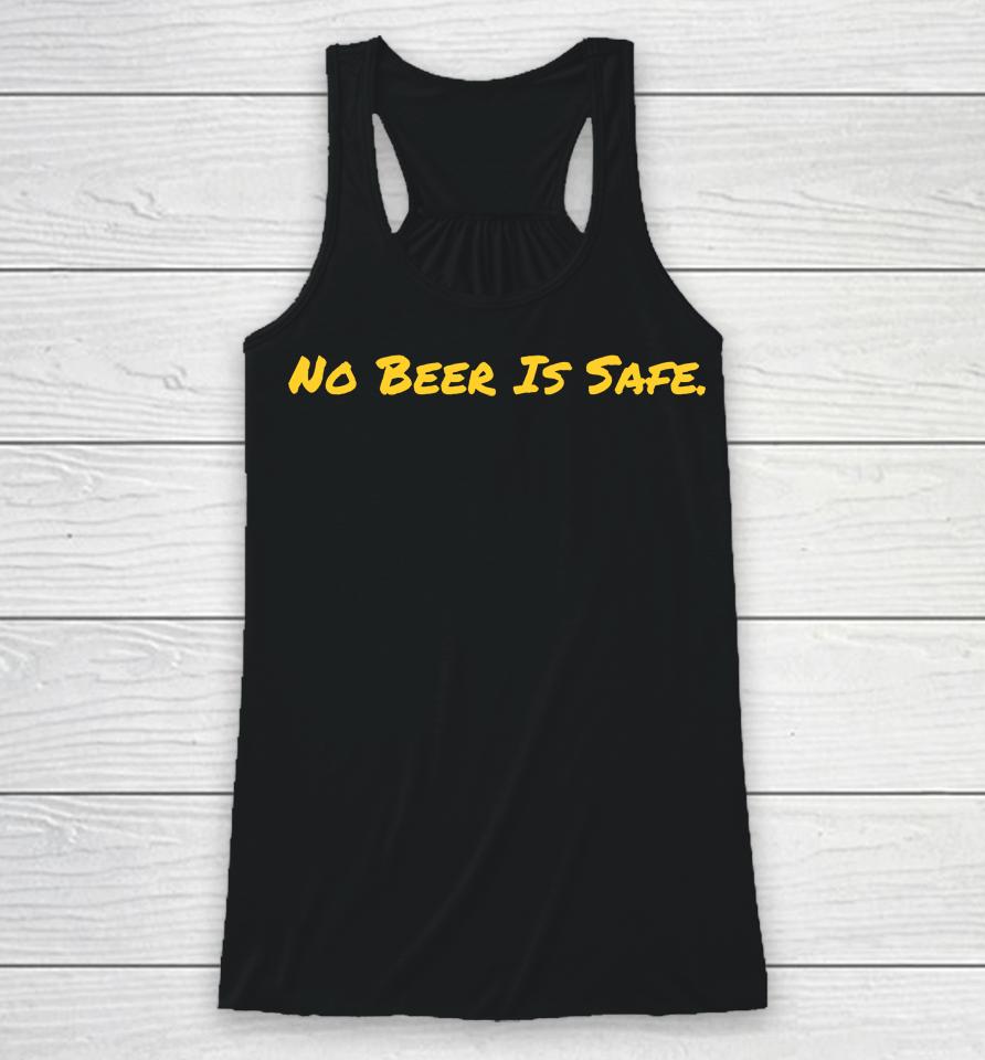 No Beer Is Safe Racerback Tank