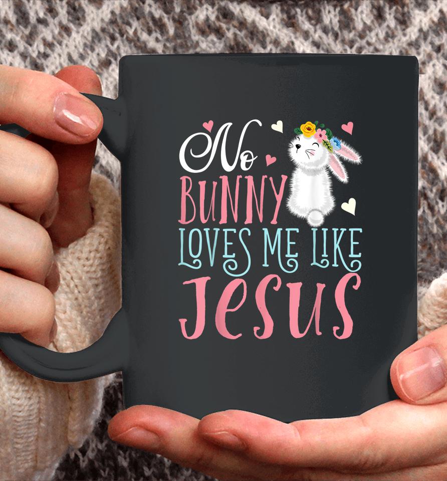 No Bunny Loves Me Like Jesus Christian Easter Girls Gift Coffee Mug