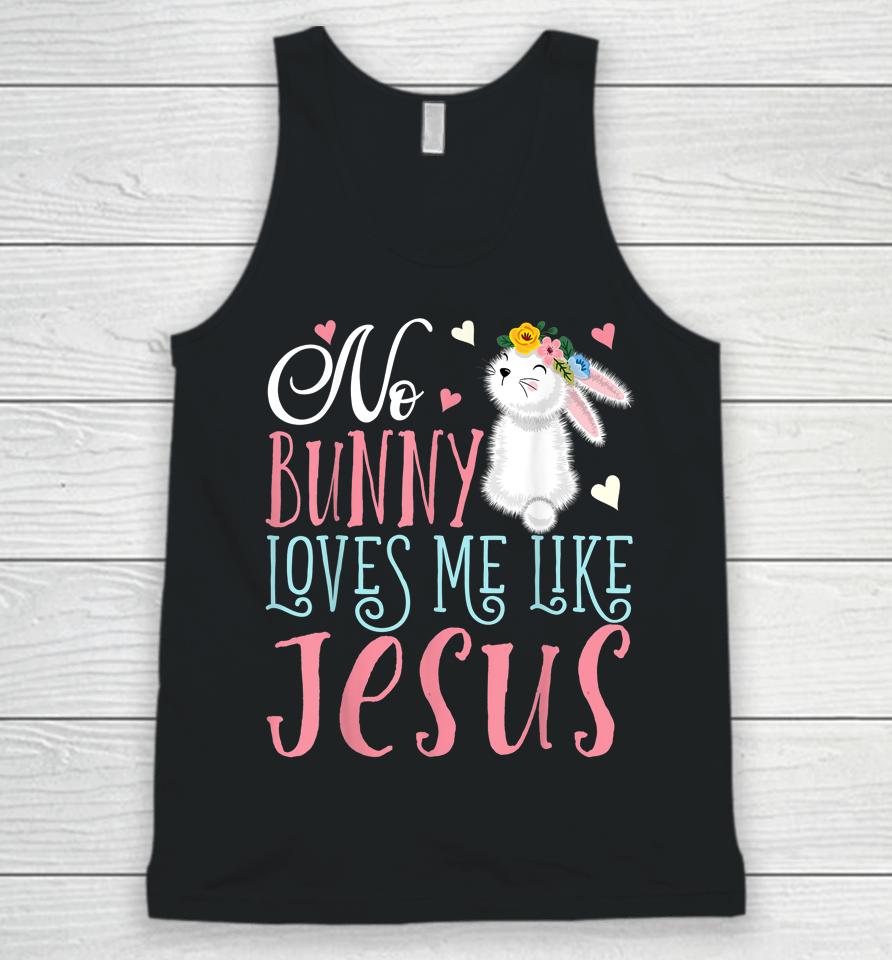 No Bunny Loves Me Like Jesus Christian Easter Girls Gift Unisex Tank Top