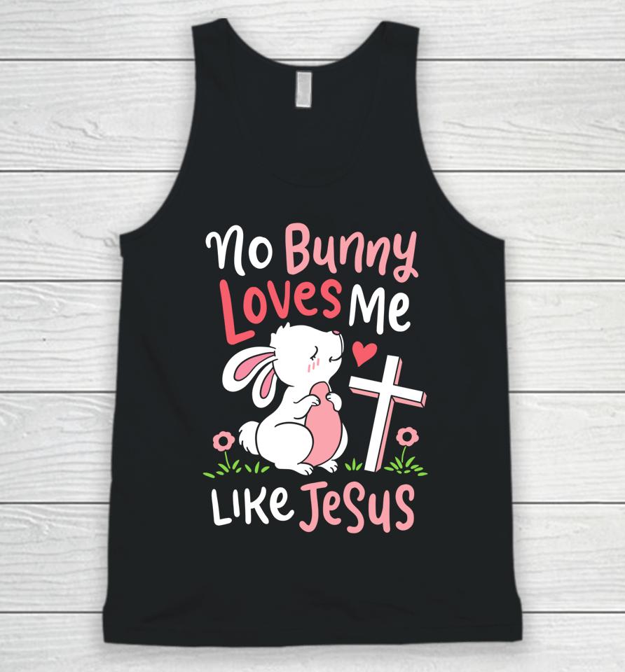 No Bunny Loves Me Like Jesus Christian Religious Easter Gift Unisex Tank Top