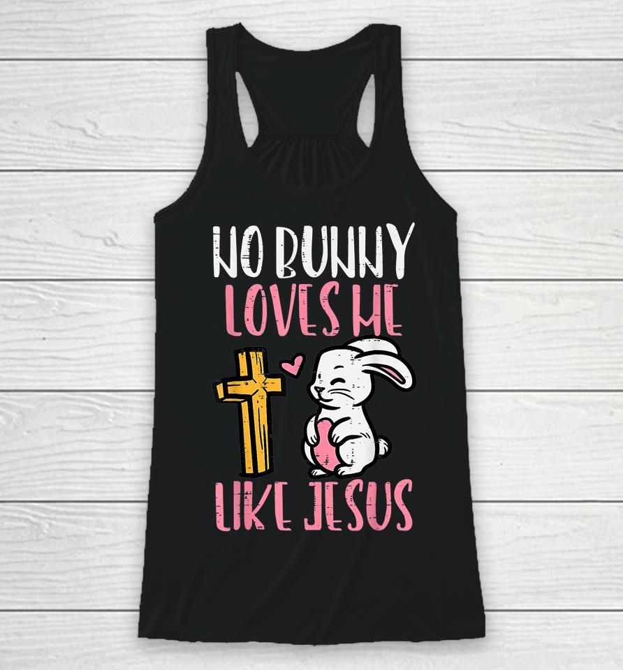 No Bunny Loves Me Like Jesus Easter Christian Religious Racerback Tank
