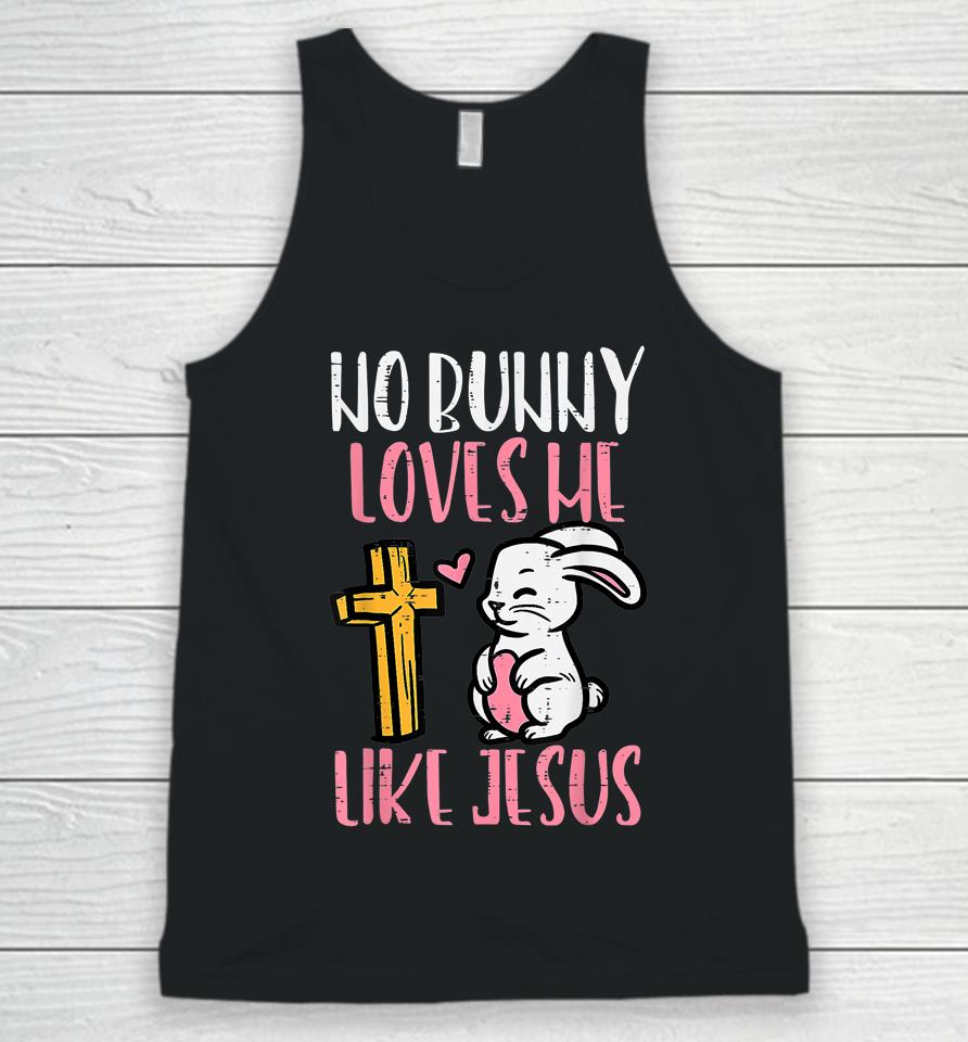 No Bunny Loves Me Like Jesus Easter Christian Religious Unisex Tank Top