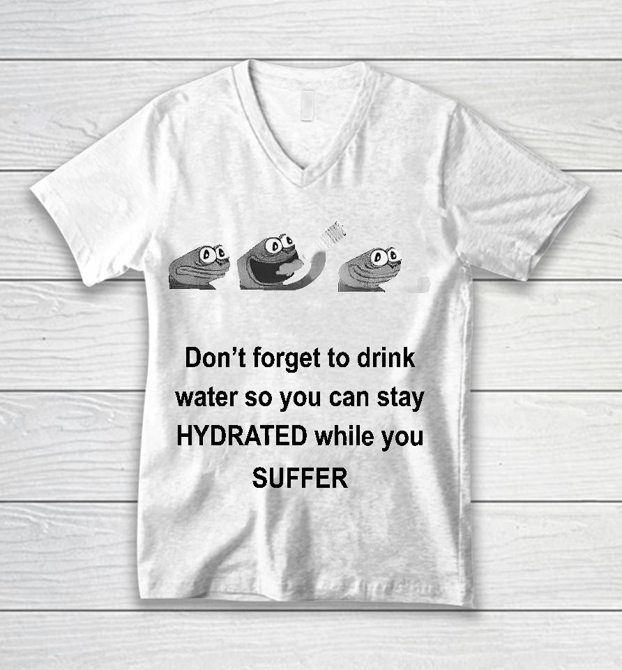 No Context Humans Don't Forget To Drink Water So You Can Stay Hydrated While You Suffer Unisex V-Neck T-Shirt