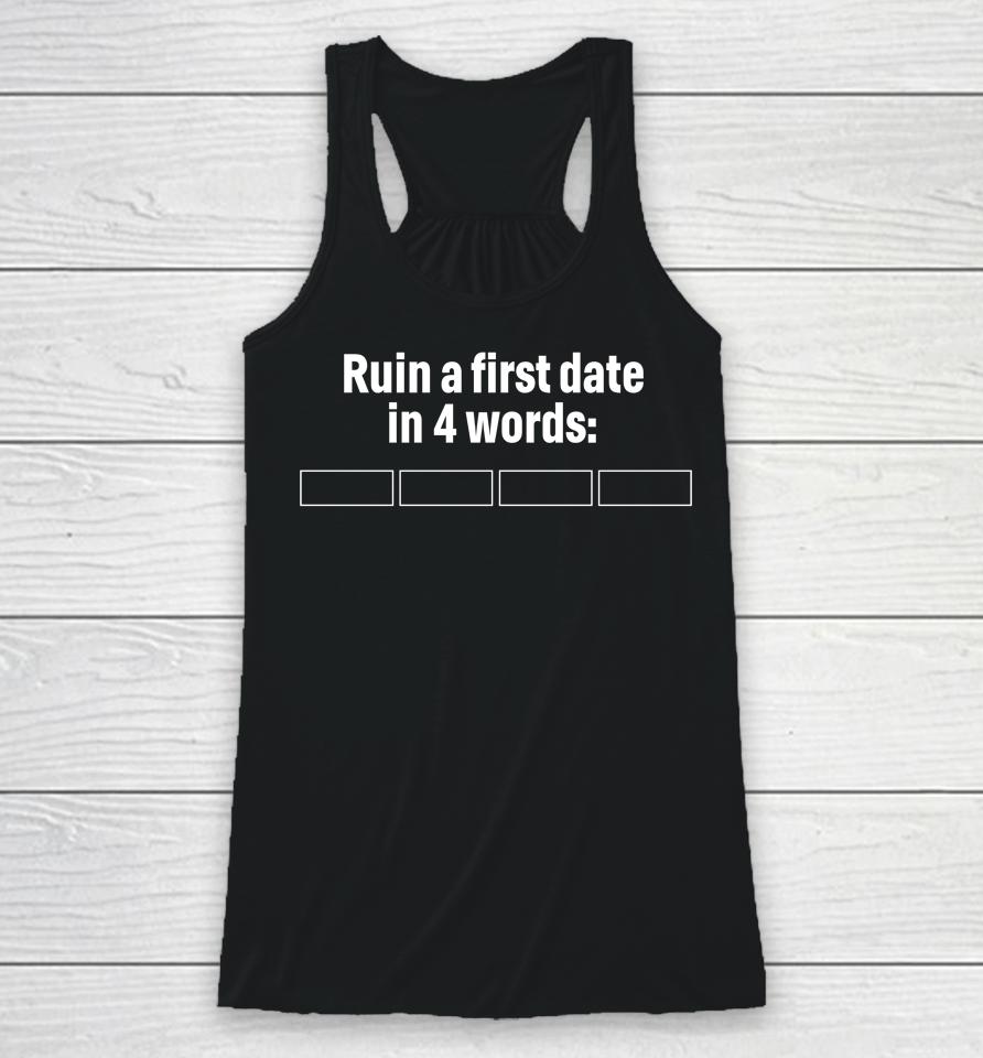 No Context Humans Ruin A First Date In 4 Words Racerback Tank