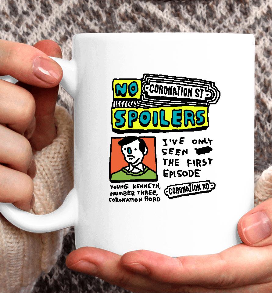 No Coronation St Spoilers I've Only Seen The First Episode Coffee Mug