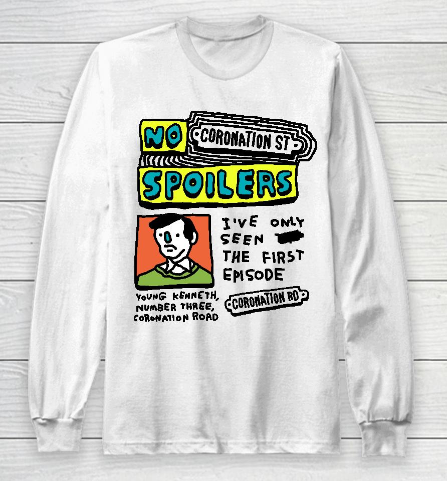 No Coronation St Spoilers I've Only Seen The First Episode Long Sleeve T-Shirt