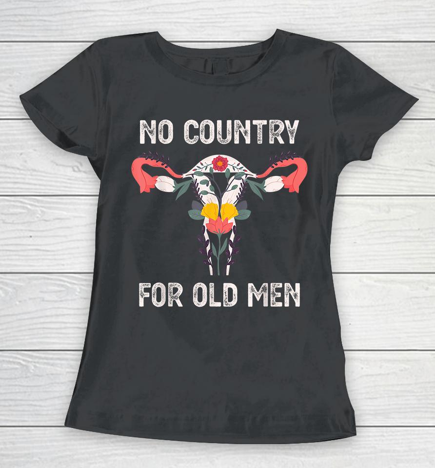 No Country For Old Men Funny Floral Vagina Uterus Women T-Shirt