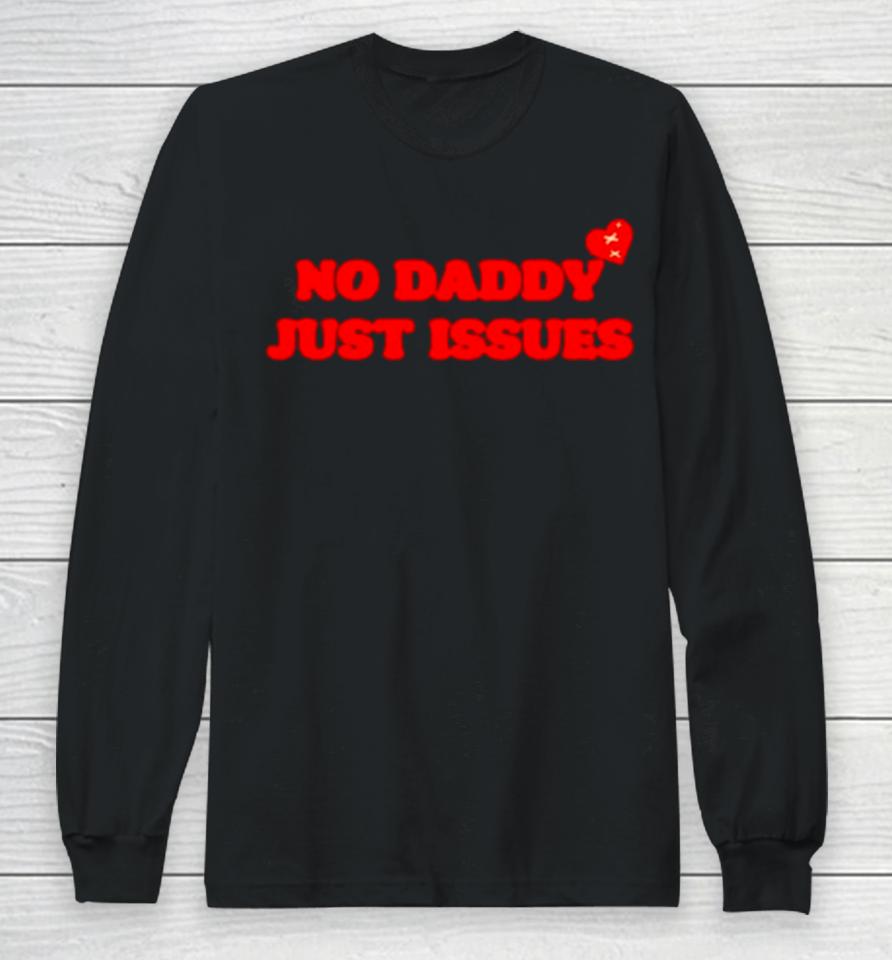 No Daddy Just Issues Heart Long Sleeve T-Shirt