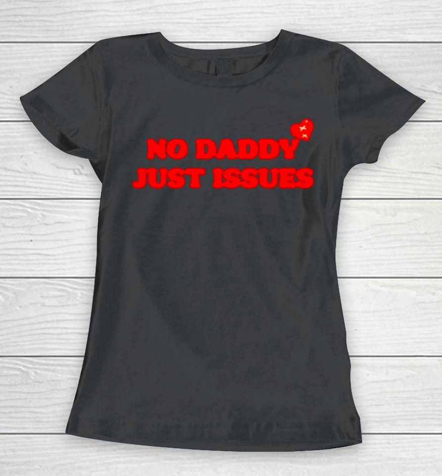 No Daddy Just Issues Heart Women T-Shirt