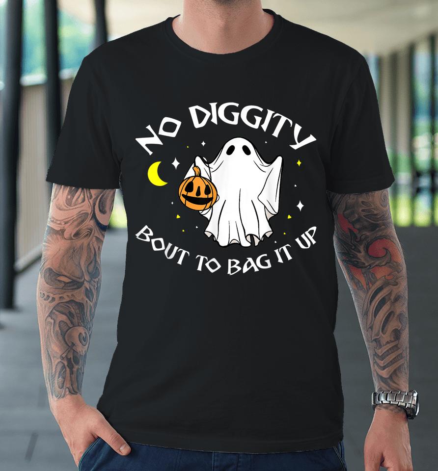 No Diggity Bout To Bag It Up Cute Ghost Halloween Premium T-Shirt