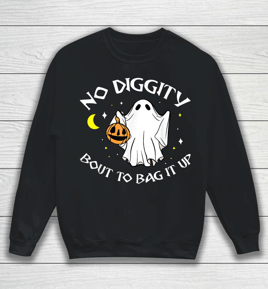 No Diggity Bout To Bag It Up Cute Ghost Halloween Sweatshirt