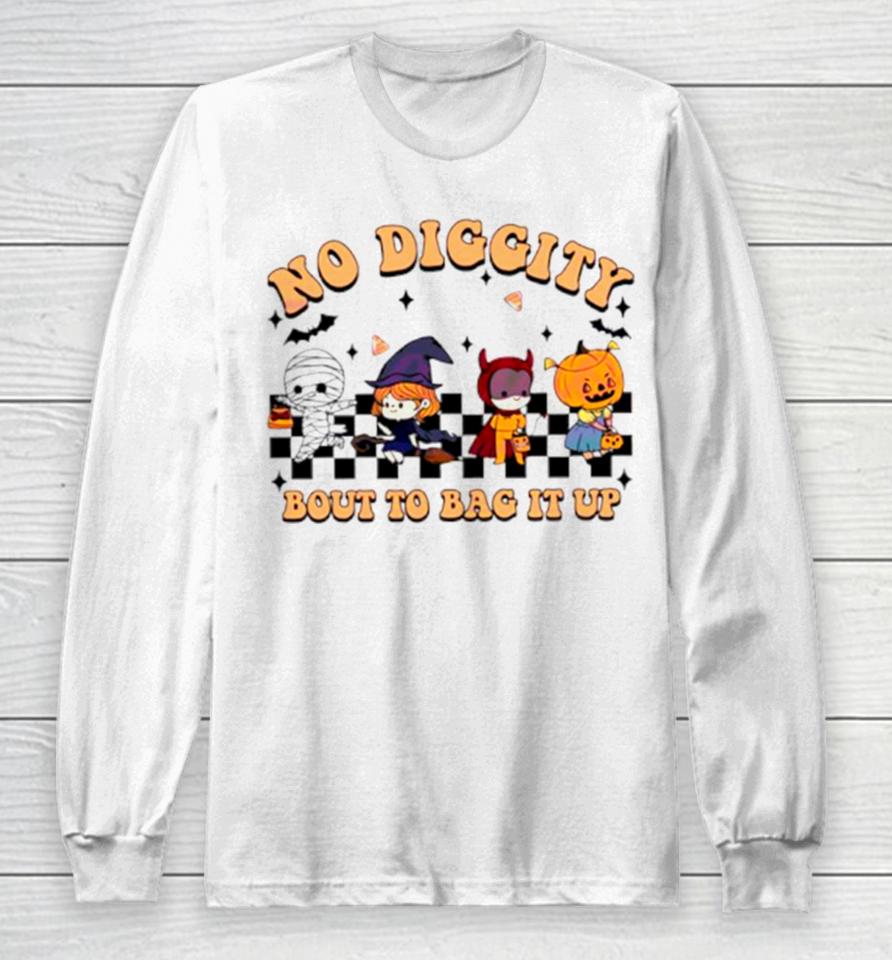 No Diggity Bout To Bag It Up Halloween Funny Long Sleeve T-Shirt