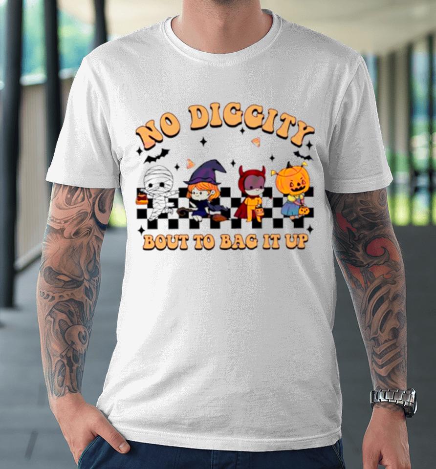 No Diggity Bout To Bag It Up Halloween Funny Premium T-Shirt