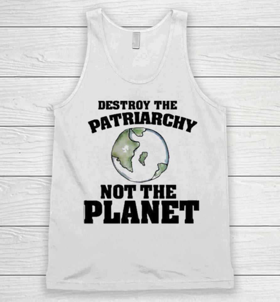 No Gods No Masters Destroy The Patriarchy Not The Planet Unisex Tank Top