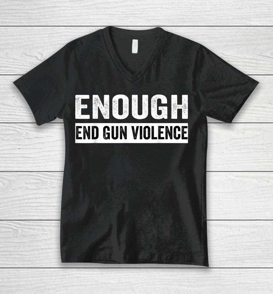 No Gun Awareness Day Wear Orange Enough End Gun Violence Unisex V-Neck T-Shirt