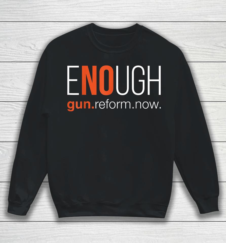 No Gun Awareness Day Wear Orange Enough End Gun Violence Sweatshirt