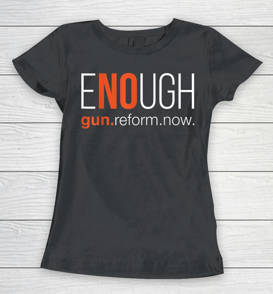 No Gun Awareness Day Wear Orange Enough End Gun Violence Women T-Shirt