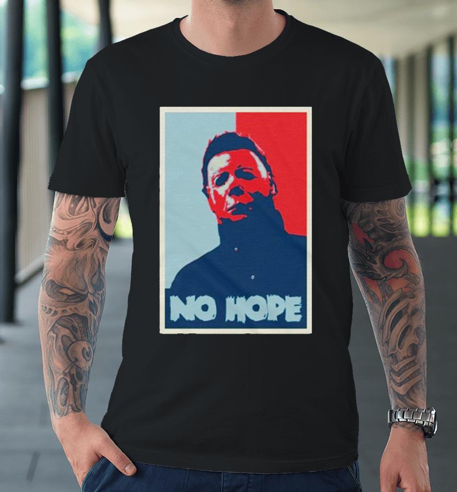 No Hope Michael Myers Halloween Premium T-Shirt