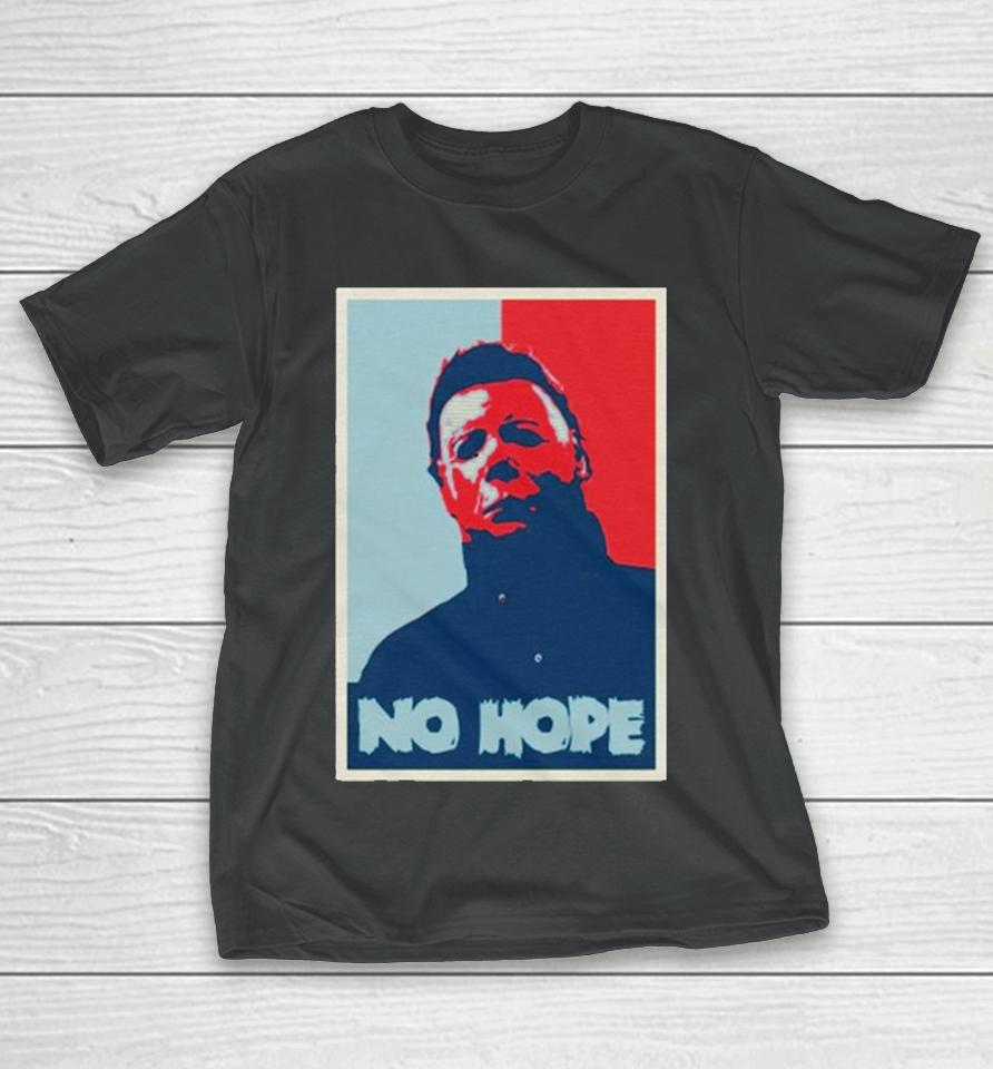 No Hope Michael Myers Halloween T-Shirt