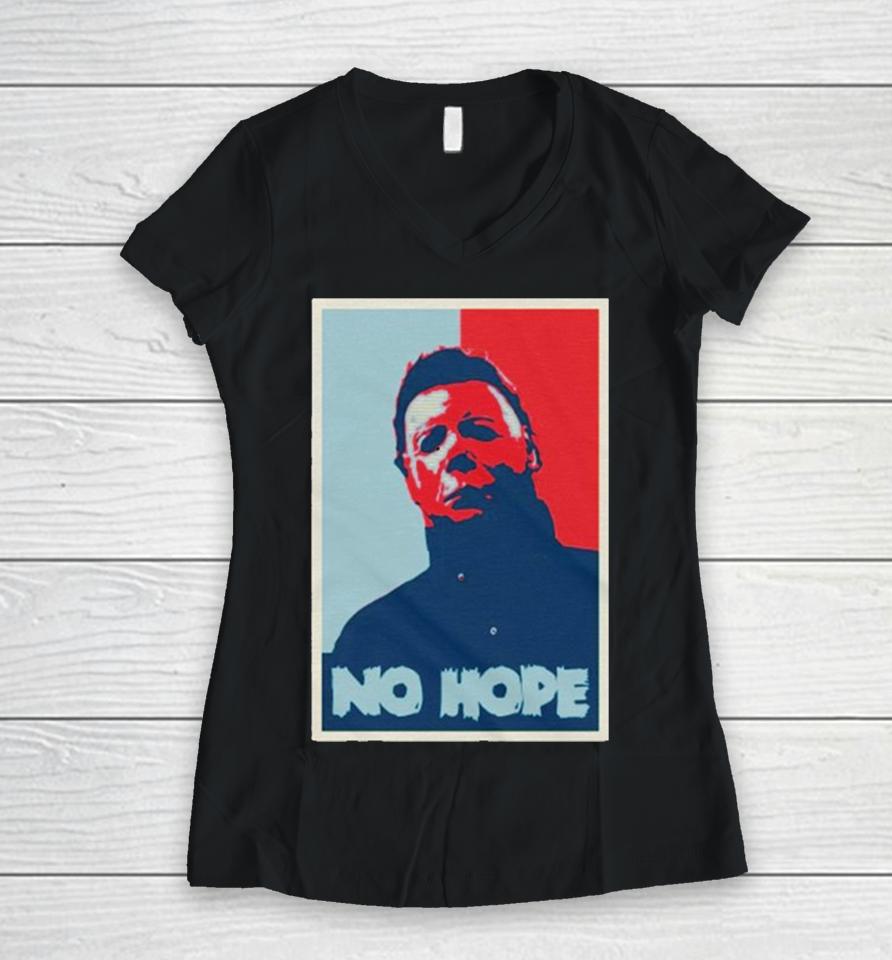 No Hope Michael Myers Halloween Women V-Neck T-Shirt