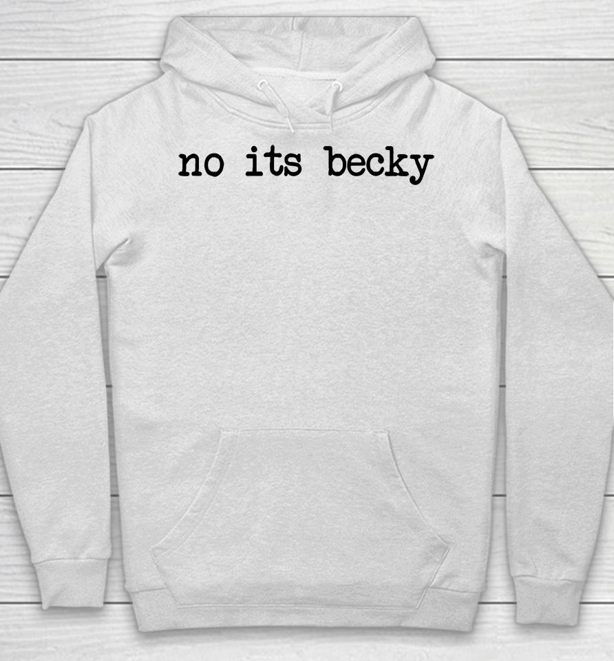 No Its Becky Hoodie