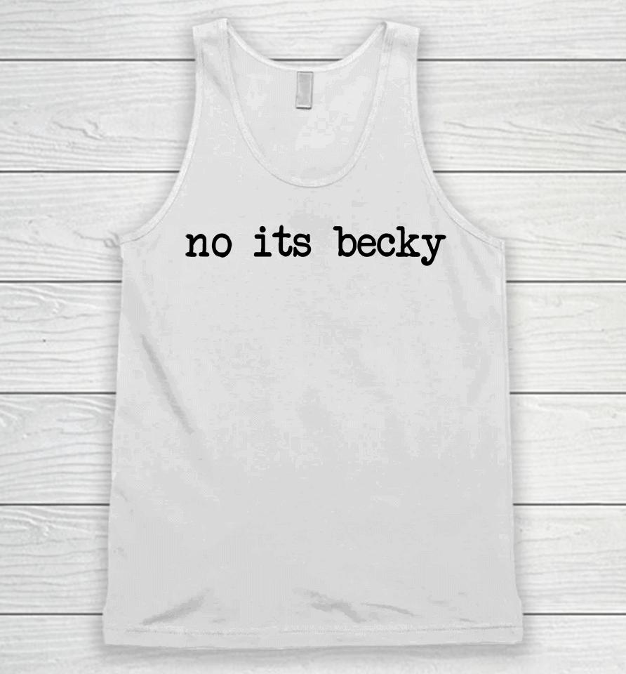No Its Becky Unisex Tank Top