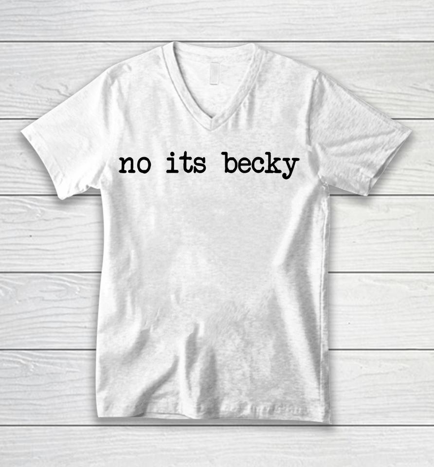 No Its Becky Unisex V-Neck T-Shirt