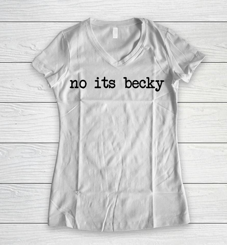 No Its Becky Women V-Neck T-Shirt