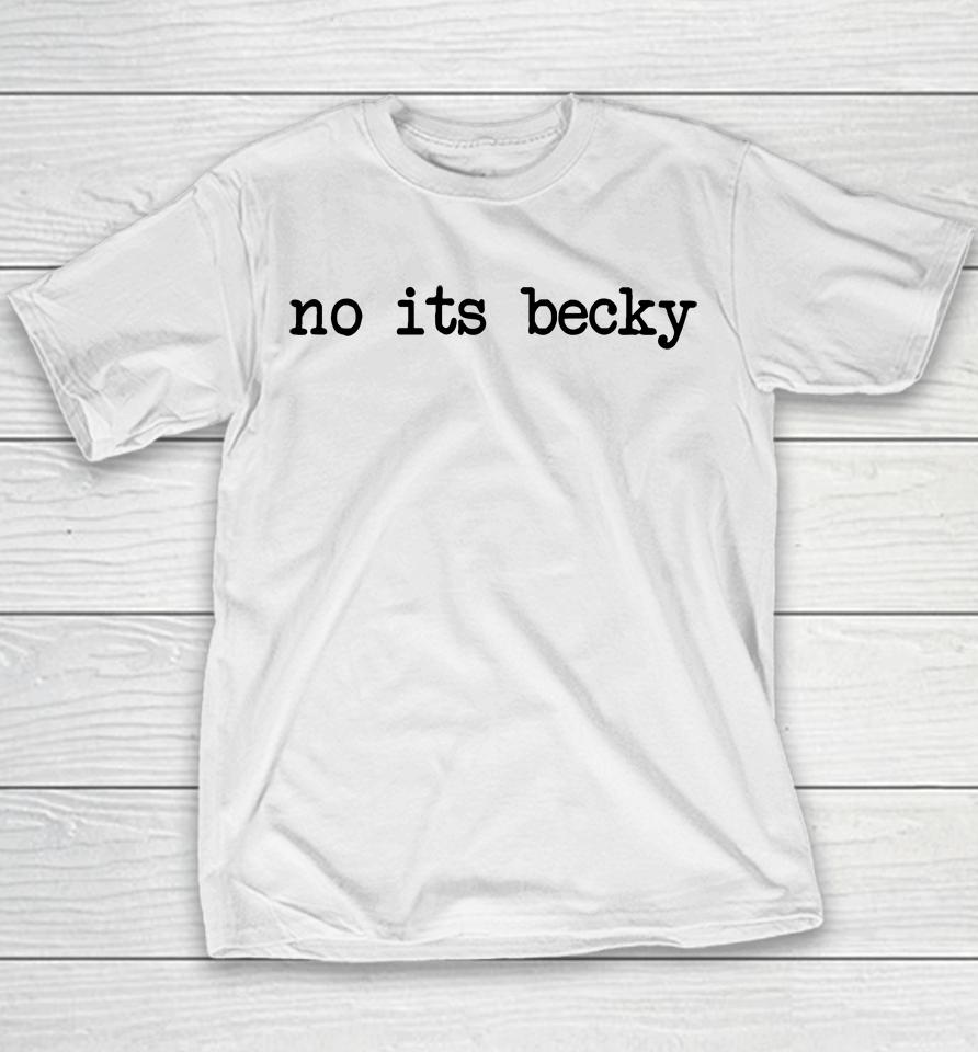 No Its Becky Youth T-Shirt